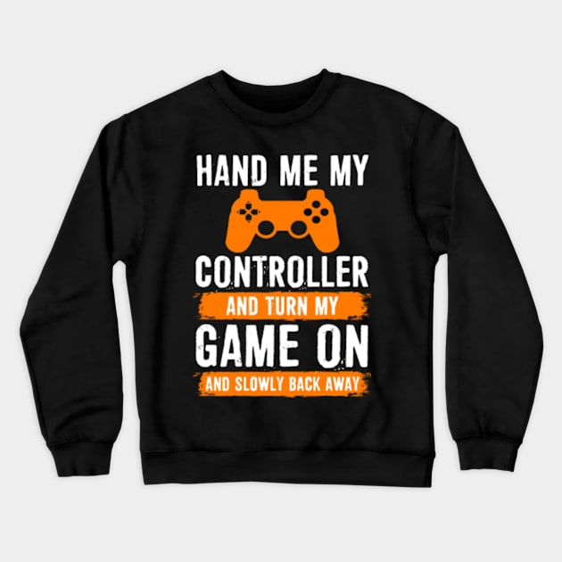 Gamer Shirt - hand me my controller Crewneck Sweatshirt by bestsellingshirts